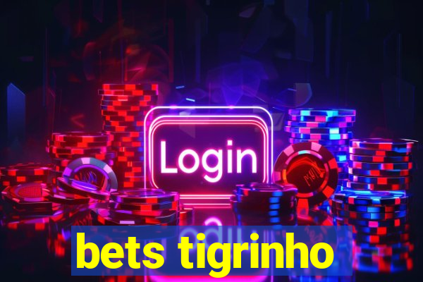 bets tigrinho